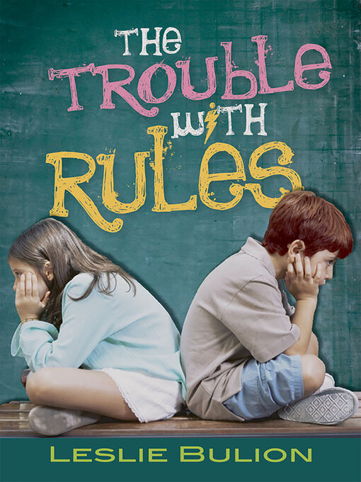 Title details for The Trouble with Rules by Leslie Bulion - Available